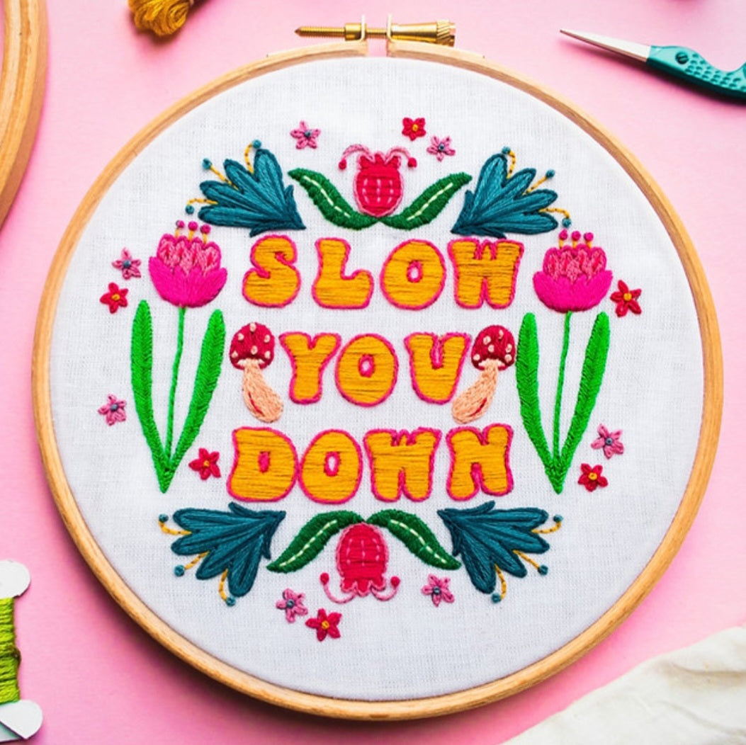 Slow You Down Embroidery Kit